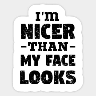 i'm Nicer than my Face Looks,mom birthday friend Sticker